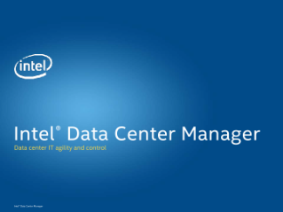 Intel® Data Center Manager for IT Agility and Control